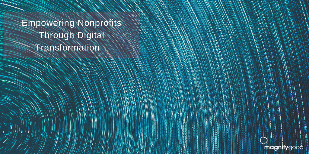 Empowering Nonprofits Through Digital Transformation - MagnifyGood