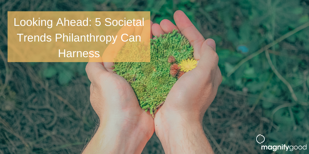 Looking Ahead: 5 Societal Trends Philanthropy Can Harness
