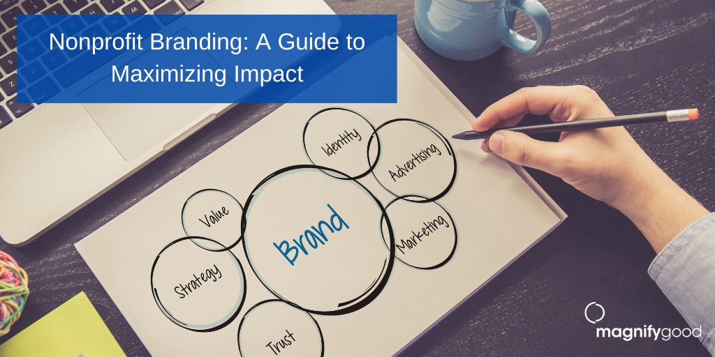 Nonprofit Branding: A Guide to Maximizing Impact